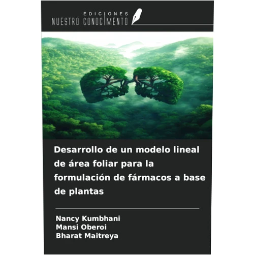Nancy Kumbhani,Mansi Oberoi,Bharat Maitreya Desarrollo de un modelo lineal de área foliar para la formulación de fármacos a base de plantas (Spanish Edition)