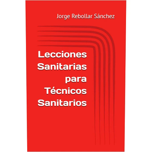 Jorge Rebollar Sánchez,Inmaculada González Sánchez,Montse Navarro Gil,Adrián Avellaneda Sánchez,Nerea Ibáñez Pintado,Ana Salazar Monteagudo,José Victoriano Cánovas Pinar Lecciones Sanitarias para Técnicos Sanitarios (Spanish Edition)