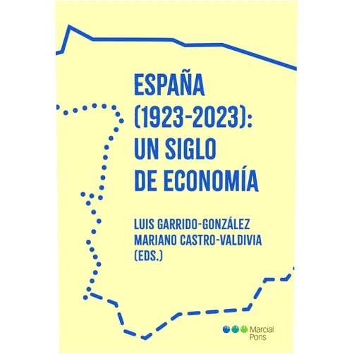 Spanish Edition by J. Luis Garrido González (Editor), Mariano Castro-Valdivia (Editor) España (1923-2023): un siglo de economía