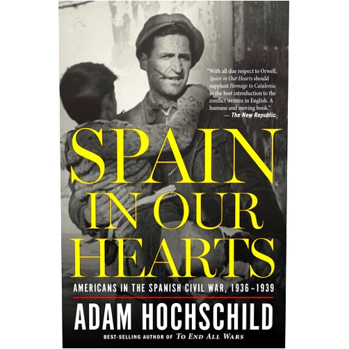 By Adam Hochschild (Author) Format: Kindle Edition Spain In Our Hearts: Americans in the Spanish Civil War, 1936–1939