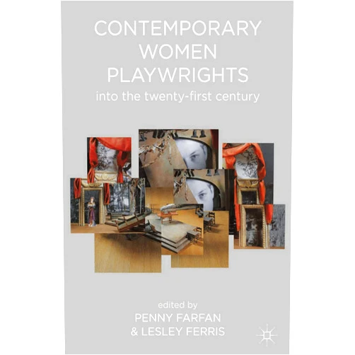 By Penny Farfan (Author), Lesley Ferris (Author) Format: Kindle Edition Contemporary Women Playwrights: Into the 21st Century