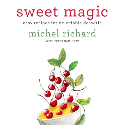 By Michel Richard (Author), Peter Kaminsky (Author) Sweet Magic: Easy Recipes for Delectable Desserts – Classic and Innovative Techniques from Acclaimed Chef Michel Richard