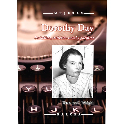 Terrence C. Wright Dorothy Day: Periodista, activista social y pacifista (Spanish Edition)