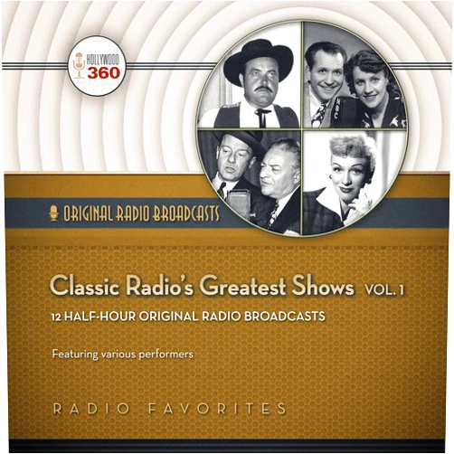 Hollywood 360 Classic Radio's Greatest Shows, Volume 1 (Hollywood 360 - Classic Radio Collection)(Audio Theater)