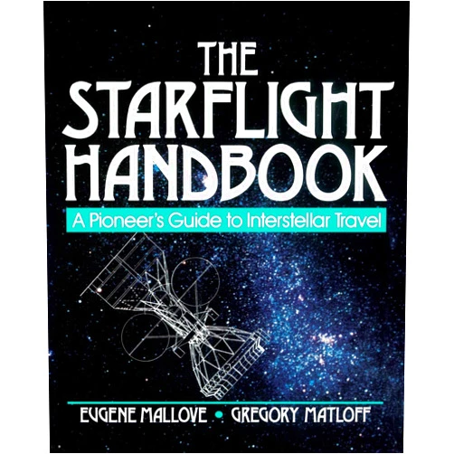 Eugene F. Mallove,Gregory L. Matloff The Starflight Handbook: A Pioneer's Guide to Interstellar Travel