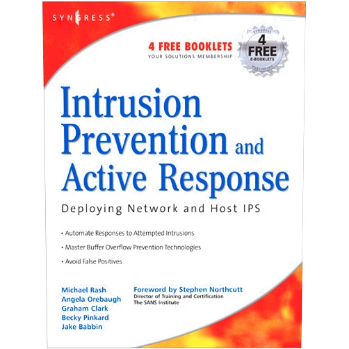 By Michael Rash (Author), Angela Orebaugh (Author), Graham Clark (Author) & 0 more Format: Kindle Edition Intrusion Prevention and Active Response: Deploying Network and Host IPS