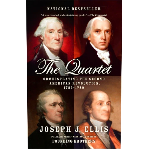 By Joseph J. Ellis (Author) The Quartet: Orchestrating the Second American Revolution, 1783-1789