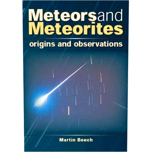 Martin Beech Meteors and Meteorites: Origins and Observations