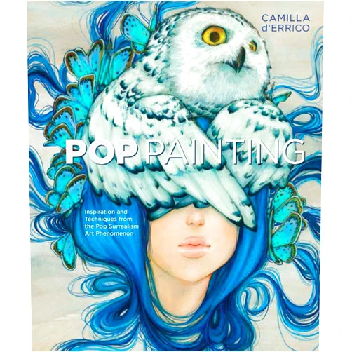 Camilla d'Errico Pop Painting: Inspiration and Techniques from the Pop Surrealism Art Phenomenon