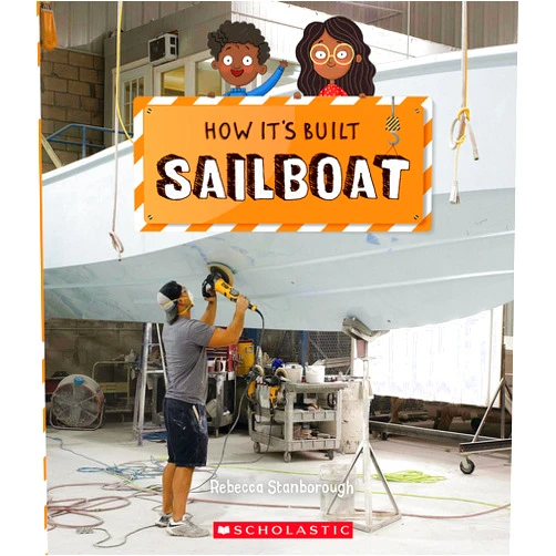 By Rebecca J. Stanborough (Author), Mr. Richard Watson (Illustrator) Sailboat (How It's Built)