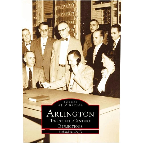 Richard A. Duffy Arlington: Twentieth Century Reflections (MA) (Images of America)