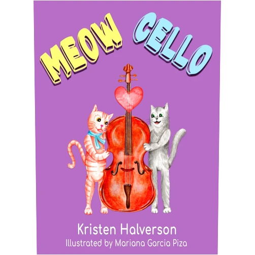 By Kristen Halverson (Author), Mariana Garcia Piza (Illustrator) Meow Cello