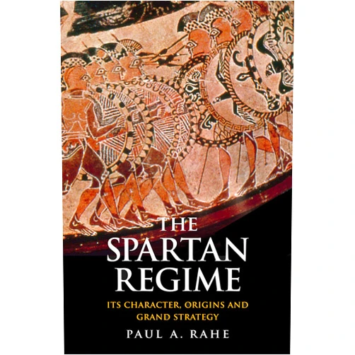 By Paul Anthony Rahe (Author) Format: Kindle Edition The Spartan Regime: Its Character, Origins and Grand Strategy (Yale Library of Military History)