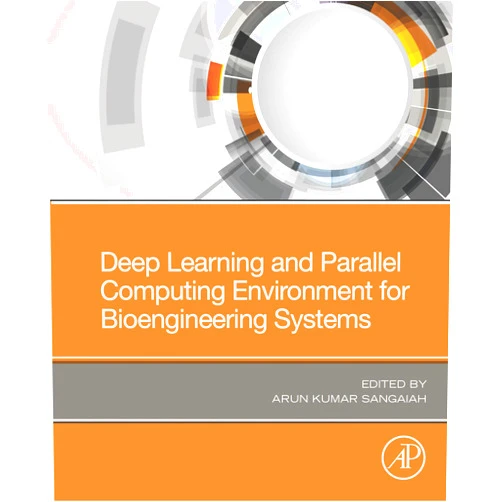 By Arun Kumar Sangaiah (Editor) Format: Kindle Edition Deep Learning and Parallel Computing Environment for Bioengineering Systems