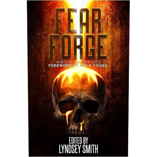 Horrorsmith Publishing,Justin Boote,Eddie Generous,Edmund Stone,Simon J. Plant,Theresa Jacobs,Michael H. Hanson,C. M. Forest,D. W. Hitz,D. W. Gillespie Fear Forge Anthology: Winter Quarter 2022 (Fear Forge Anthology Series Book 1)