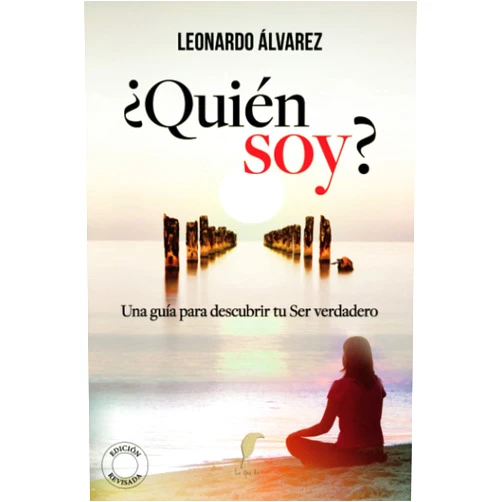Leonardo Alvarez ¿Quién Soy?: Una guía para descubrir tu Ser verdadero (El Despertar del Ser) (Spanish Edition)