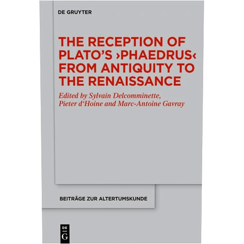 By Sylvain Delcomminette (Editor), Pieter d'Hoine (Editor), Marc-Antoine Gavray (Editor) & 0 more Format: Kindle Edition The Reception of Plato’s ›Phaedrus‹ from Antiquity to the Renaissance (Beiträge zur Altertumskunde Book 384)