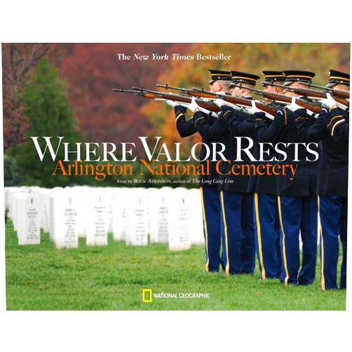 Rick Atkinson Where Valor Rests: Arlington National Cemetery
