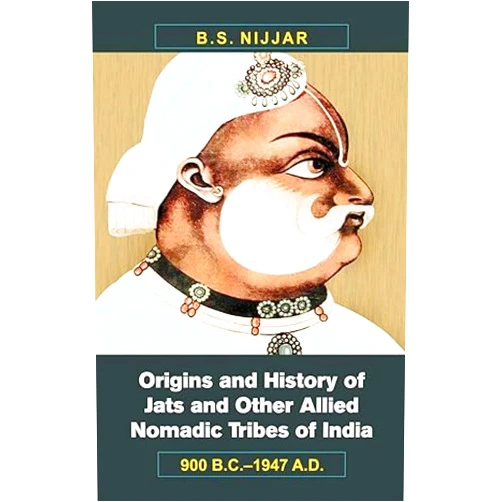 B.S. Nijjar Origins and History of Jats and Other Allied Nomadic Tribes of India: 900 B.C.1947 A.D.