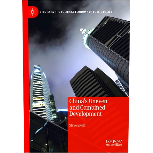 By Steven Rolf (Author) Format: Kindle Edition China’s Uneven and Combined Development (Studies in the Political Economy of Public Policy)