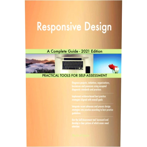The Art of Service - Responsive Design Publishing Responsive Design A Complete Guide - 2021 Edition