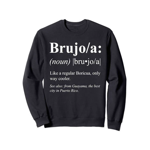 Funny Puerto Rican Gifts for Brujos Boricua Guayama Puerto Rico Gift - Brujo Definifion Sweatshirt