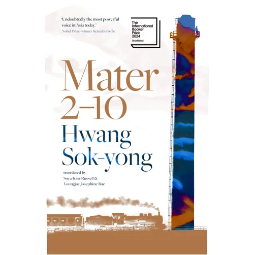 Hwang Sok-yong,Sora Kim-Russell,Youngjae Josephine Bae Mater 2-10: Shortlisted for the International Booker Prize 2024