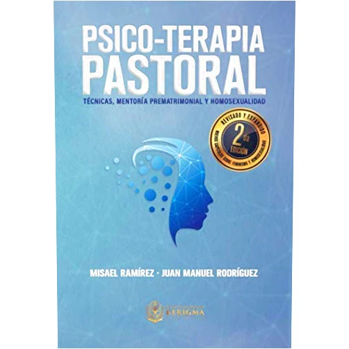 Misael Ramirez,Juan Manuel Rodriguez Psico-Terapia Pastoral: Tecnicas, Mentoría Prematrimonial y Homosexualidad (Spanish Edition)