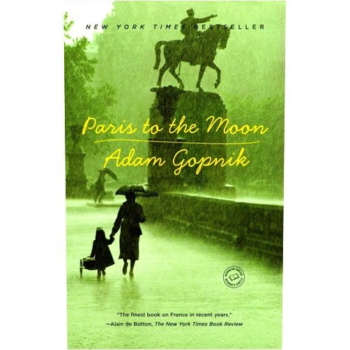 Adam Gopnik Paris to the Moon