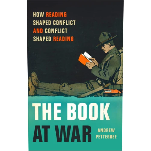By Andrew Pettegree (Author) The Book at War: How Reading Shaped Conflict and Conflict Shaped Reading