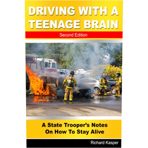 Richard Kasper Driving With A Teenage Brain: A State Trooper's Notes On How To Stay Alive