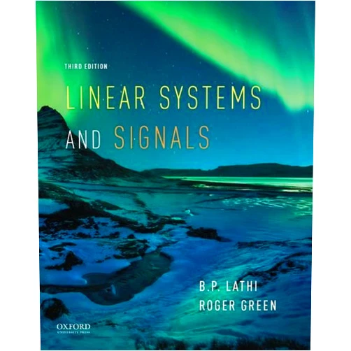 B.P. Lathi,Roger Green Linear Systems and Signals (The Oxford Series in Electrical and Computer Engineering)