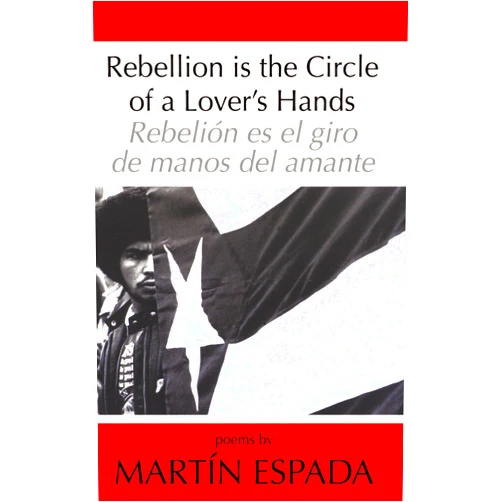 Martín Espada,Camilo Pérez-Bustillo Rebellion Is the Circle of a Lover's Hands/Rebelió (Spanish and English Edition)