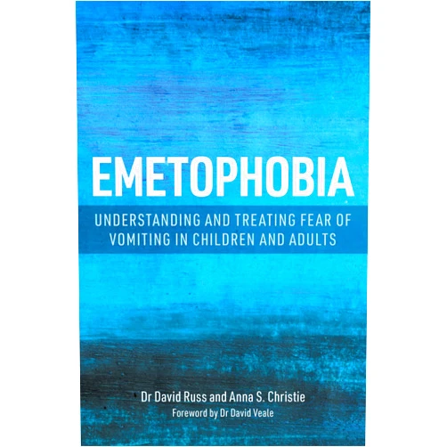 By Anna S. Christie (Author), Dr David Russ (Author) Emetophobia: Understanding and Treating Fear of Vomiting in Children and Adults