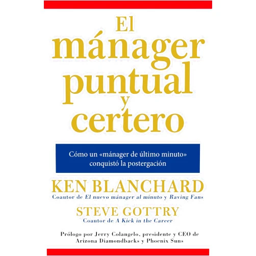 Ken Blanchard mánager puntual y certero: Cómo un «mánager de último minuto» conquistó la postergación (Spanish Edition)