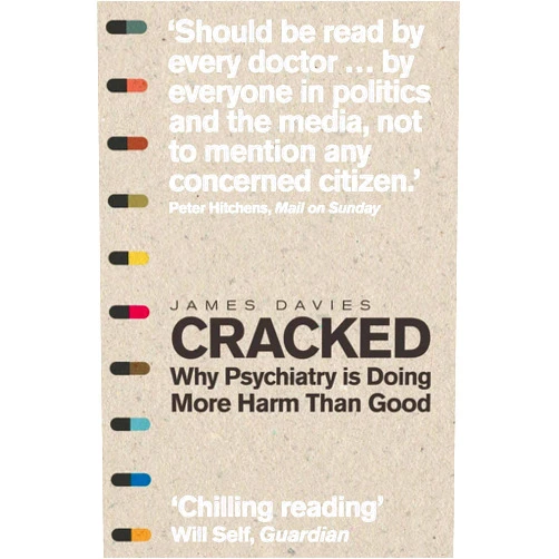 James Davies Cracked: Why Psychiatry is Doing More Harm Than Good by Davies, James (2014) Paperback