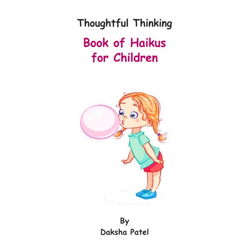 Daksha Patel Thoughtful Thinking - Book of Haikus for Children