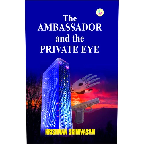 By by Ambassador Kris Srinivasan (Author) (Author) The Ambassador and the Private Eye