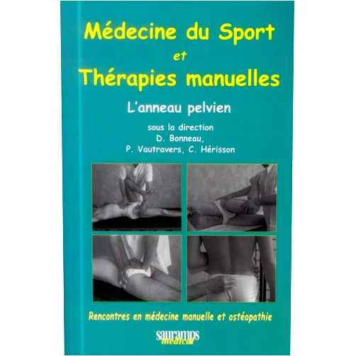 French Edition by BONNEAU D & COL (Author), Christian Hérisson (Editor), Philippe Vautravers (Editor), Dominique Bonneau (Editor) & 1 more THERAPIES MANUELLES ET MEDECINE DU SPORT : L'ANNEAU PELVIEN