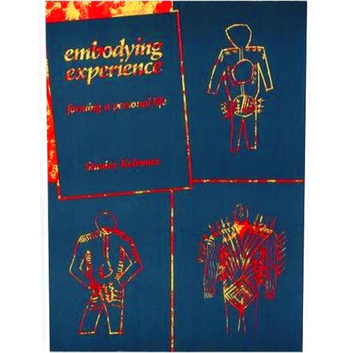 By Stanley Keleman (Author) [Embodying Experience: Forming a Personal Life] [Author: Keleman, Stanley] [December, 1987]
