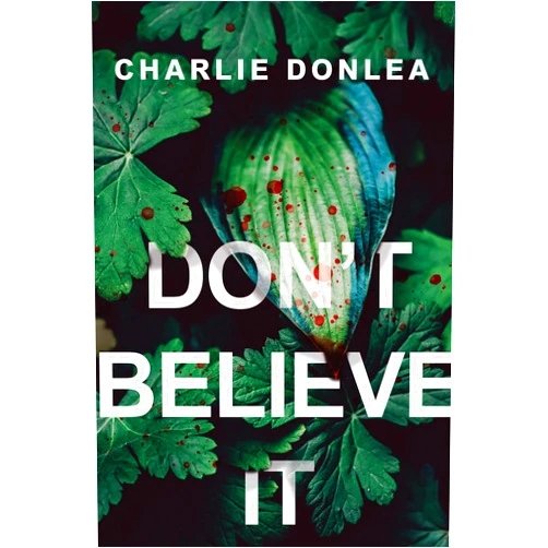 Charlie Donlea Don't Believe It