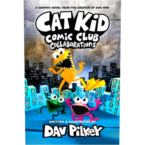 Dav Pilkey Cat Kid Comic Club: Collaborations: A Graphic Novel (Cat Kid Comic Club #4): From the Creator of Dog Man