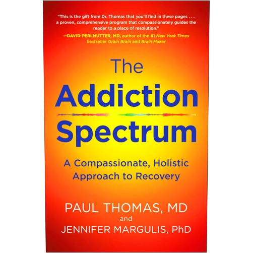 By Paul Thomas (Author), Jennifer Margulis (Author) Format: Kindle Edition The Addiction Spectrum: A Compassionate, Holistic Approach to Recovery