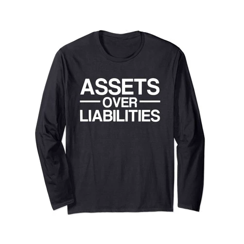Motivational Hustlers and Entrepreneur Tees Assets Over Liabilities Accountant Long Sleeve T-Shirt