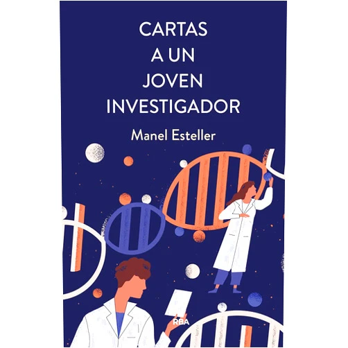Spanish Edition by Manel Esteller Badosa (Author) Cartas a un joven investigador (Spanish Edition)