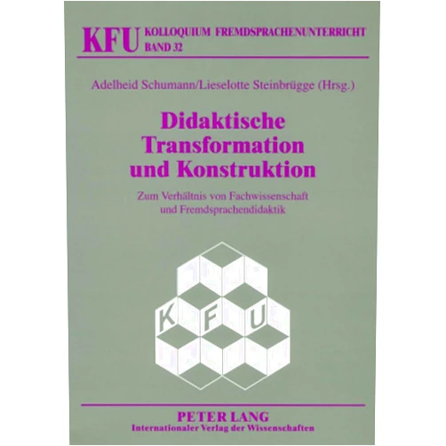 Adelheid Schumann,Lieselotte Steinbrügge Didaktische Transformation und Konstruktion: Zum Verhältnis von Fachwissenschaft und Fremdsprachendidaktik (Kolloquium Fremdsprachenunterricht) (German Edition)