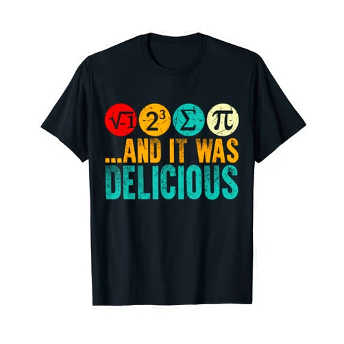 Cool and It Was Delicious PI Day Math Lovers Funny I Ate Some Pie and It Was Delicious PI Day Math Lovers T-Shirt
