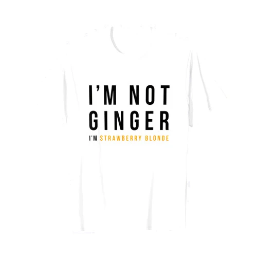 BDesigns Funny I'm Not Ginger, I'm Strawberry Blonde Quote T-shirt
