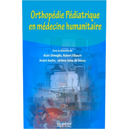 French Edition by Alain Dimeglio (Author), Robert ELBAUM (Author), André KAELIN (Author), Jérôme Sales de Gauzy (Author) & 1 more Orthopédie orthopédique en médecine humanitaire