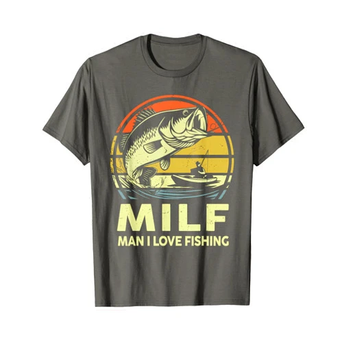 Milf Man I Love Fishing Funny Bonus Dad Step Dad Milf Man I Love Fishing Funny Bass Fishing Humor T-Shirt